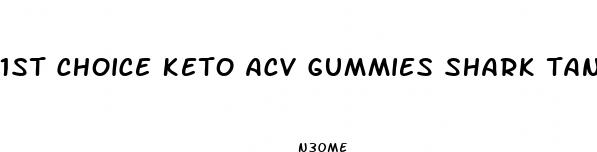 1st choice keto acv gummies shark tank