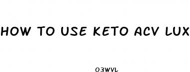 how to use keto acv luxe gummies