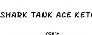 shark tank ace keto acv gummies