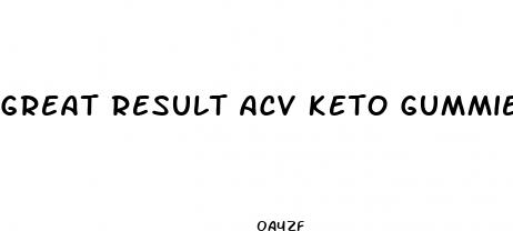 great result acv keto gummies