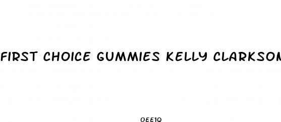 first choice gummies kelly clarkson