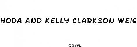 hoda and kelly clarkson weight loss 2024