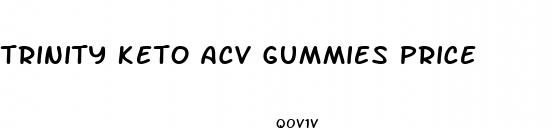 trinity keto acv gummies price