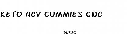 keto acv gummies gnc