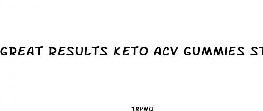 great results keto acv gummies stores
