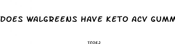 does walgreens have keto acv gummies