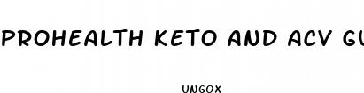 prohealth keto and acv gummies