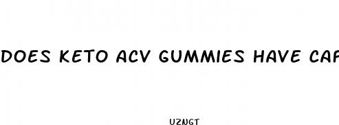 does keto acv gummies have caffeine