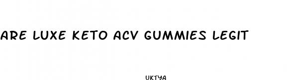are luxe keto acv gummies legit