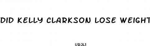 did kelly clarkson lose weight eating gummies