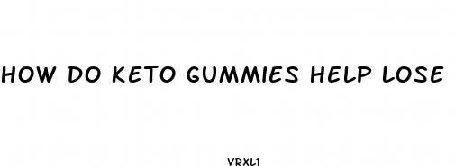 how do keto gummies help lose weight