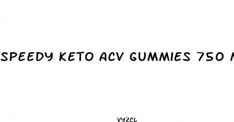 speedy keto acv gummies 750 mg