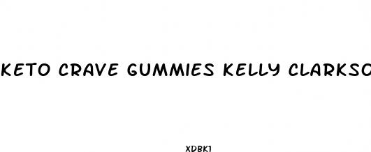 keto crave gummies kelly clarkson