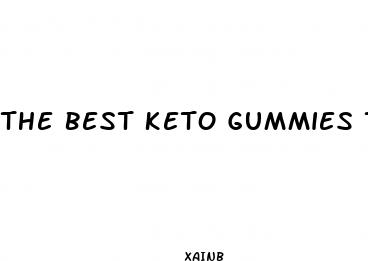 the best keto gummies to lose weight