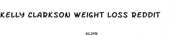 kelly clarkson weight loss reddit