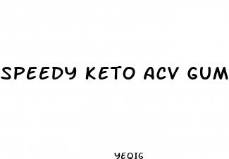 speedy keto acv gummies legit
