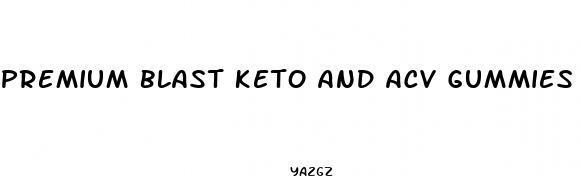 premium blast keto and acv gummies