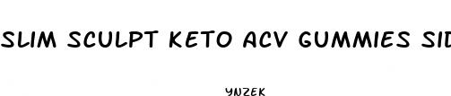 slim sculpt keto acv gummies side effects
