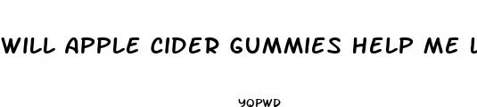 will apple cider gummies help me lose weight