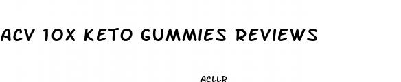 acv 10x keto gummies reviews