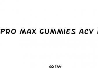 pro max gummies acv keto