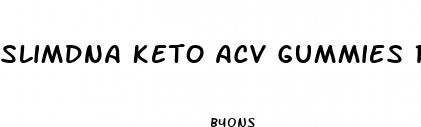 slimdna keto acv gummies reviews