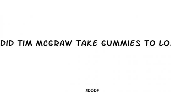 did tim mcgraw take gummies to lose weight