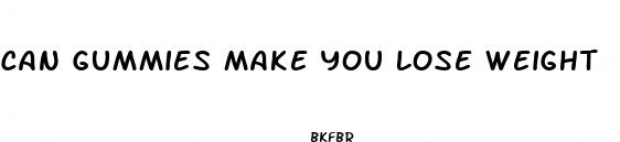 can gummies make you lose weight