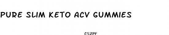 pure slim keto acv gummies