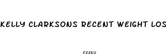 kelly clarksons recent weight loss