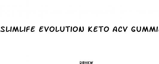 slimlife evolution keto acv gummies reviews