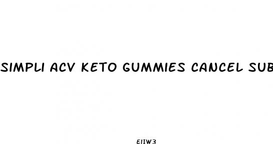 simpli acv keto gummies cancel subscription