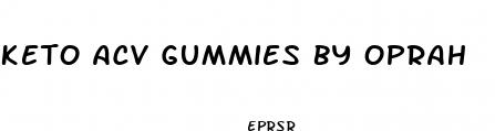 keto acv gummies by oprah