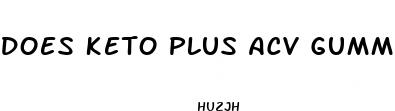 does keto plus acv gummies really work
