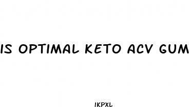 is optimal keto acv gummies legit