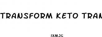 transform keto transform keto and acv gummies reviews