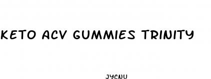 keto acv gummies trinity
