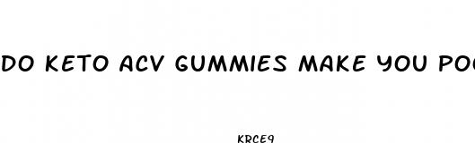 do keto acv gummies make you poop
