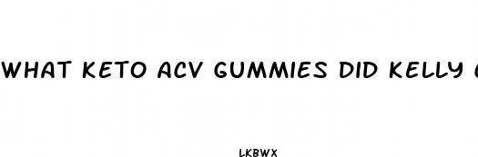 what keto acv gummies did kelly clarkson take