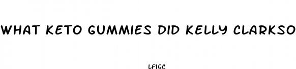 what keto gummies did kelly clarkson use