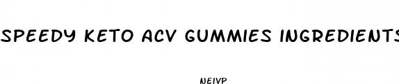 speedy keto acv gummies ingredients list