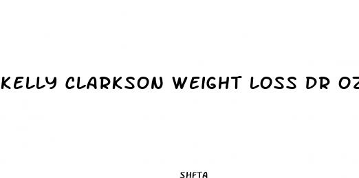 kelly clarkson weight loss dr oz pill