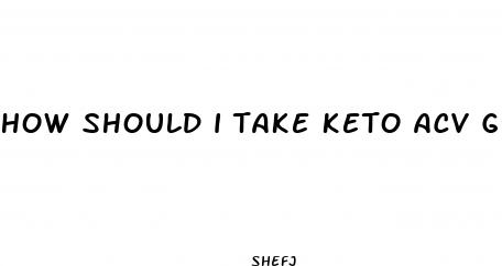 how should i take keto acv gummies
