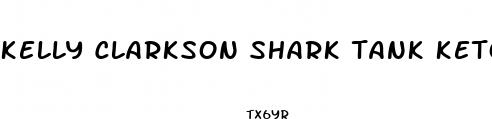 kelly clarkson shark tank keto gummies