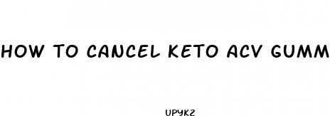 how to cancel keto acv gummies order