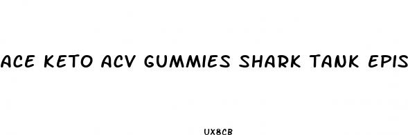 ace keto acv gummies shark tank episode
