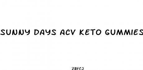 sunny days acv keto gummies