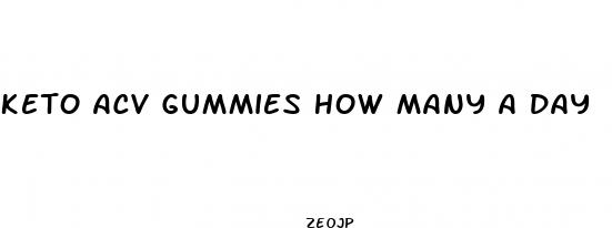 keto acv gummies how many a day