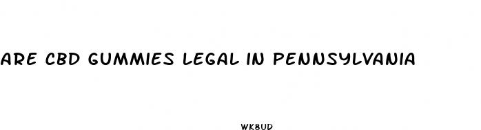 are cbd gummies legal in pennsylvania