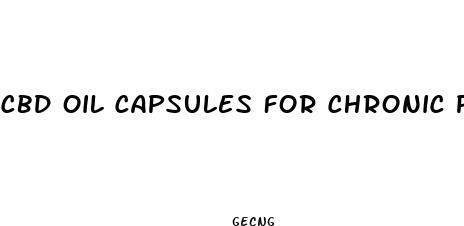 cbd oil capsules for chronic pain